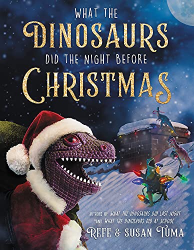 What the Dinosaurs Did the Night Before Christmas (What the Dinosaurs Did, 3)