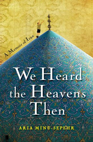 We Heard the Heavens Then: A Memoir of Iran