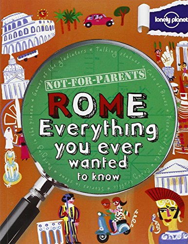 Not For Parents Rome: Everything You Ever Wanted to Know