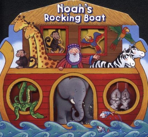 Noah's Rockin' Boat: Rocking, Floating, Swinging With the Animals on Noah's Big Boat!