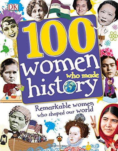 100 Women Who Made History: Remarkable Women Who Shaped Our World (DK 100 Things That Made History)