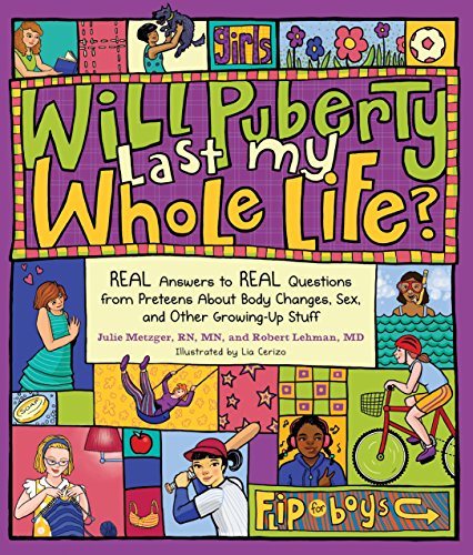 Will Puberty Last My Whole Life?: REAL Answers to REAL Questions from Preteens About Body Changes, Sex, and Other Growing-Up Stuff