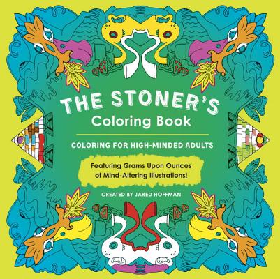 The Stoner's Coloring Book: Coloring for High-Minded Adults