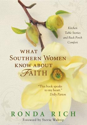 What Southern Women Know about Faith: Kitchen Table Stories and Back Porch Comfort