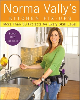 Norma Vally's Kitchen Fix-Ups: More than 30 Projects for Every Skill Level (Norma Vally, 2)