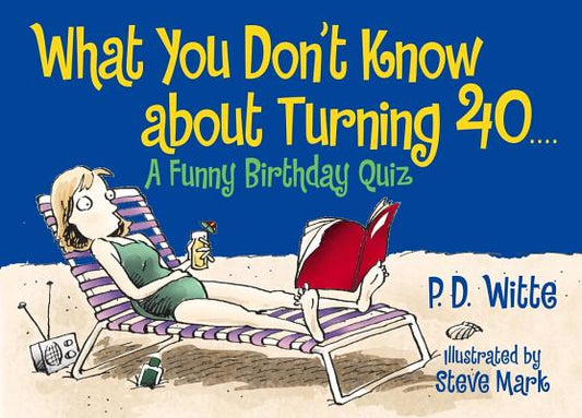 What You Don't Know About Turning 40: A Funny Birthday Quiz