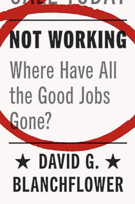 Not Working: Where Have All the Good Jobs Gone?