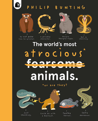 The World's Most Atrocious Animals (Quirky Creatures, 3)