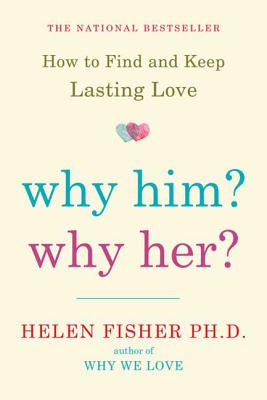 Why Him? Why Her?: How to Find and Keep Lasting Love