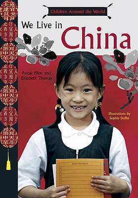 We Live in China. by Pascal Pilon and Lisabeth Thomas (Children Around the World)