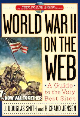 World War II on the Web: A Guide to the Very Best Sites with free CD-ROM