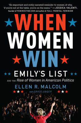 When Women Win: EMILY's List and the Rise of Women in American Politics