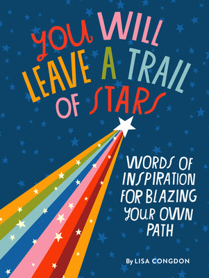 You Will Leave a Trail of Stars: Words of Inspiration for Blazing Your Own Path (Lisa Congdon x Chronicle Books)