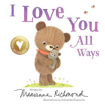 I Love You All Ways: A Baby Animal Board Book About a Parent's Never-Ending Love (Gifts for Babies and Toddlers, Gifts for Mothers Day and Fathers Day)