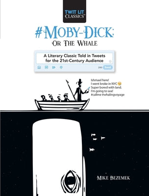 #Moby-Dick; Or, The Whale: A Literary Classic Told in Tweets for the 21st Century Audience (Twit Lit Classics)