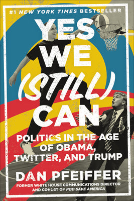 Yes We (Still) Can: Politics in the Age of Obama, Twitter, and Trump