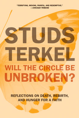 Will the Circle Be Unbroken?: Reflections on Death, Rebirth, and Hunger for a Faith