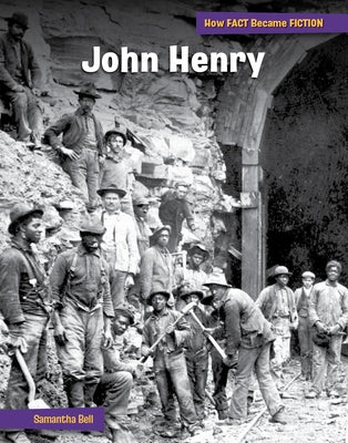 John Henry (21st Century Skills Library: How Fact Became Fiction)