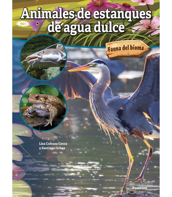 Animales de estanques de agua dulce (Freshwater Pond Animals), Guided Reading Level O (Fauna del bioma) (Spanish Edition)