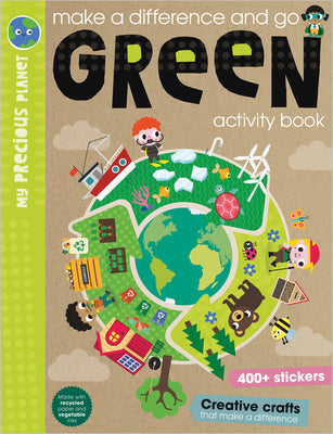 Make a Difference and Go Green Activity Book (My Precious Planet)