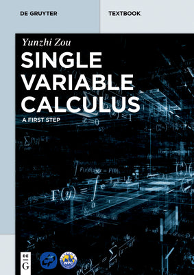 Single Variable Calculus: A First Step (De Gruyter Textbook)