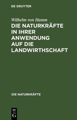 Die Naturkrfte in ihrer Anwendung auf die Landwirthschaft (Die Naturkrfte, 20) (German Edition)