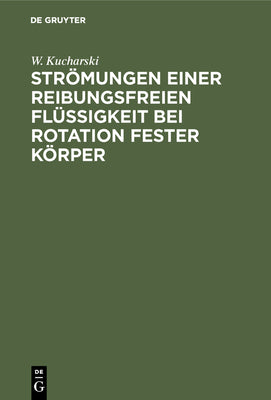 Strmungen einer reibungsfreien Flssigkeit bei Rotation fester Krper: Beitrge zur Turbinentheorie (German Edition)
