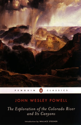 The Exploration of the Colorado River and Its Canyons (Penguin Classics)