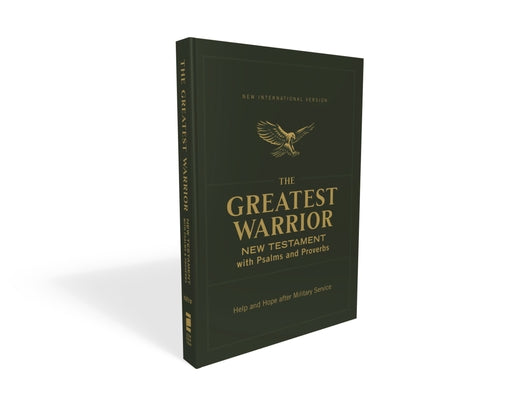 NIV, The Greatest Warrior New Testament with Psalms and Proverbs, Pocket-Sized, Paperback, Comfort Print: Help and Hope after Military Service