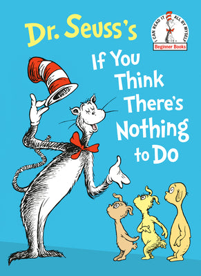 Dr. Seuss's If You Think There's Nothing to Do (Beginner Books(R))