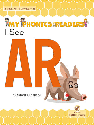 I See AR (My Phonics Readers - I See My ABCs: Vowel + R)