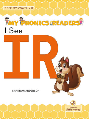 I See IR (My Phonics Readers - I See My ABCs: Vowel + R)