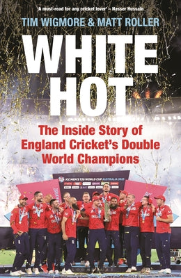 White Hot: The Inside Story of England Crickets Double World Champions