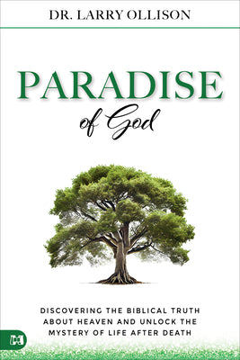 The Paradise of God: Discovering the Biblical Truth About Heaven and Unlocking the Mystery of Life After Death