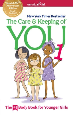 The Care and Keeping of You 1: The Body Book for Younger Girls (American Girl Wellbeing)