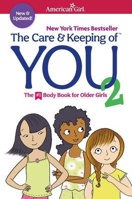 The Care and Keeping of You 2: The Body Book for Older Girls (American Girl Wellbeing)
