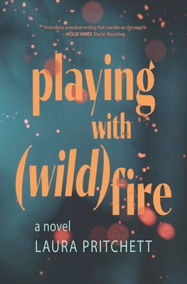 Playing with Wildfire: A Novel