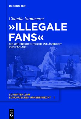 "Illegale Fans" (Schriften Zum Europischen Urheberrecht) (German Edition)