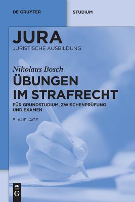 bungen im Strafrecht: Fr Grundstudium, Zwischenprfung und Examen (De Gruyter Studium) (German Edition)