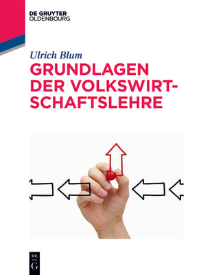Grundlagen der Volkswirtschaftslehre (De Gruyter Studium) (German Edition)