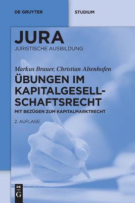 bungen im Kapitalgesellschaftsrecht: Mit Bezgen zum Kapitalmarktrecht (De Gruyter Studium) (German Edition)