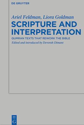 Scripture and Interpretation: Qumran Texts that Rework the Bible (Beihefte zur Zeitschrift fr die alttestamentliche Wissenschaft, 449)