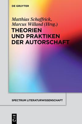 Theorien und Praktiken der Autorschaft (spectrum Literaturwissenschaft / spectrum Literature, 47) (German Edition)