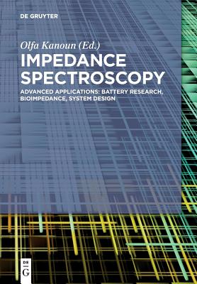 Impedance Spectroscopy: Advanced Applications: Battery Research, Bioimpedance, System Design