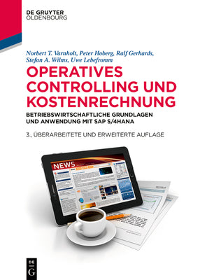 Operatives Controlling und Kostenrechnung: Betriebswirtschaftliche Grundlagen und Anwendung mit SAP S/4HANA (De Gruyter Studium) (German Edition)