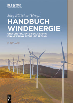 Handbuch Windenergie: Onshore-Projekte: Realisierung, Finanzierung, Recht und Technik (German Edition)