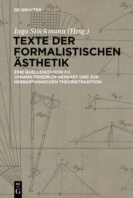 Texte der formalistischen sthetik: Eine Quellenedition zu Johann Friedrich Herbart und zur herbartianischen Theorietradition (German Edition)