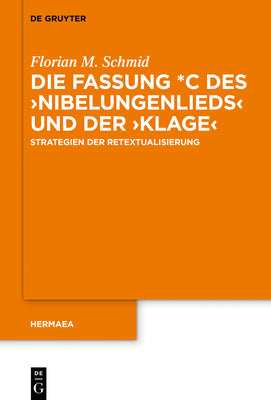 Die Fassung *C des Nibelungenlieds und der Klage: Strategien der Retextualisierung (Hermaea. Neue Folge, 147) (German Edition)