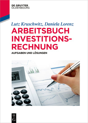 Investitionsrechnung: Arbeitsbuch Mit Aufgaben Und Lsungen (German Edition) (de Gruyter Studium)