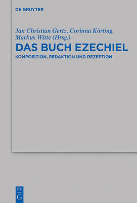 Das Buch Ezechiel: Komposition, Redaktion und Rezeption (Beihefte zur Zeitschrift fr die alttestamentliche Wissenschaft, 516) (German Edition)